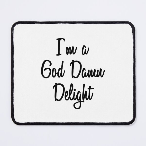 Item preview, I'm A God Damn Delight designed and sold by quoteedesigns.