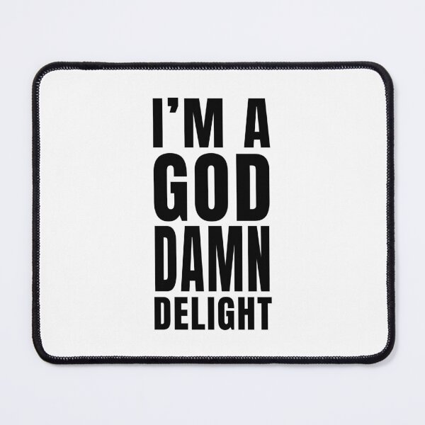 Item preview, I'm A God Damn Delight designed and sold by quoteedesigns.
