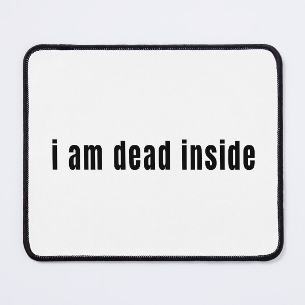 Item preview, I Am Dead Inside designed and sold by quoteedesigns.