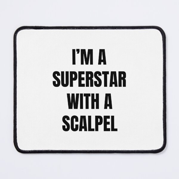 Item preview, I'm A Superstar With a Scalpel - Grey's designed and sold by quoteedesigns.