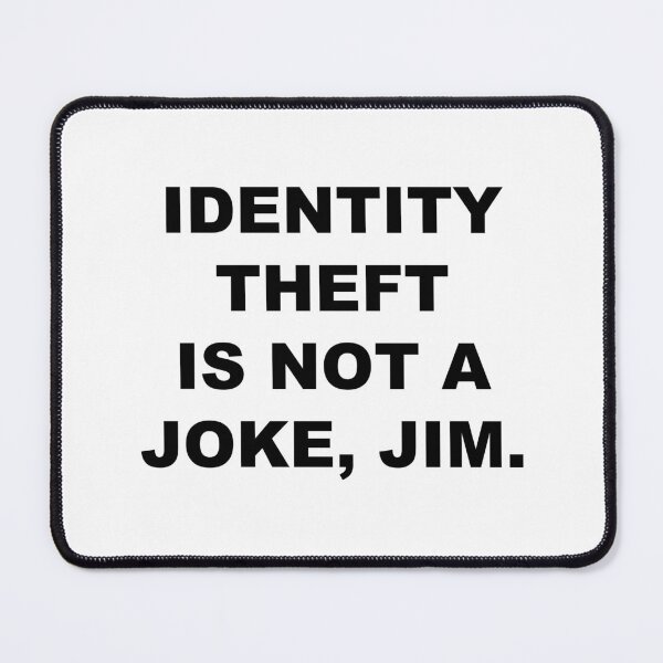 Item preview, Identity Theft Is Not A Joke, Jim designed and sold by quoteedesigns.