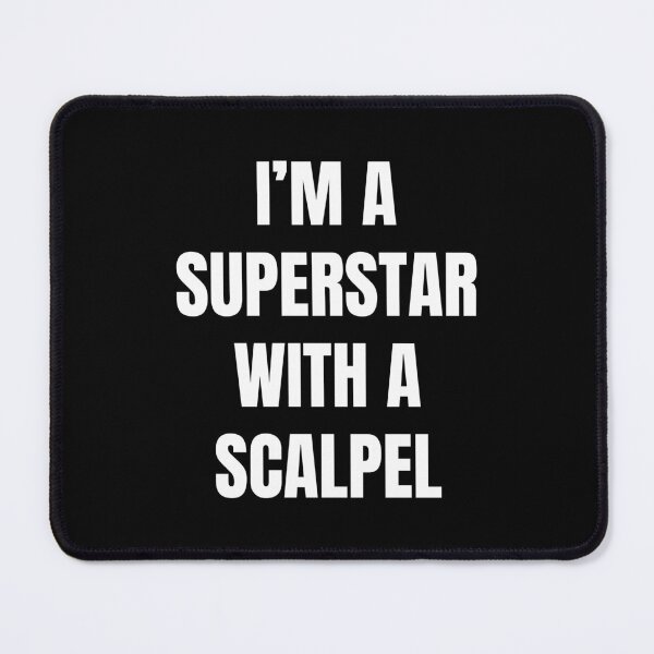Item preview, I'm A Superstar With a Scalpel - Grey's (Black) designed and sold by quoteedesigns.