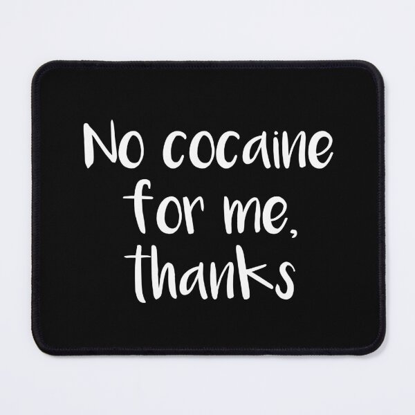 Item preview, No Cocaine For Me, Thanks (Black) designed and sold by quoteedesigns.