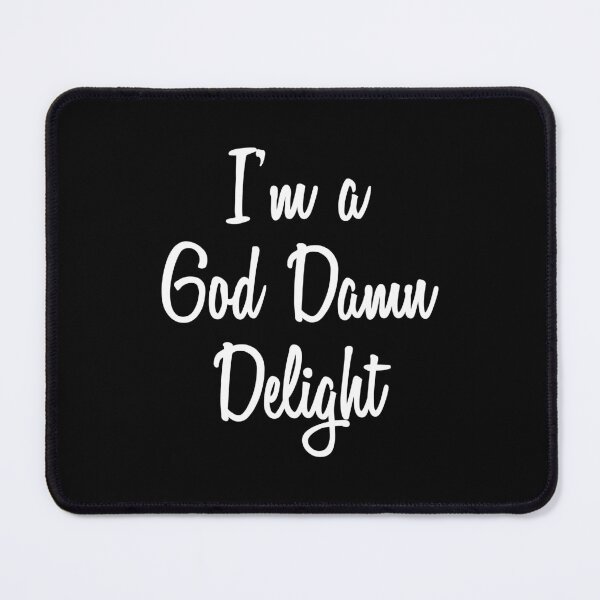 Item preview, I'm A God Damn Delight (Black) designed and sold by quoteedesigns.