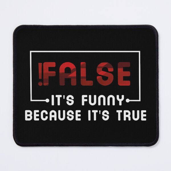 Item preview, !False - It's funny because It's true / Funny Programmer Gift Idea / Programming Quote Design designed and sold by Chamssou.