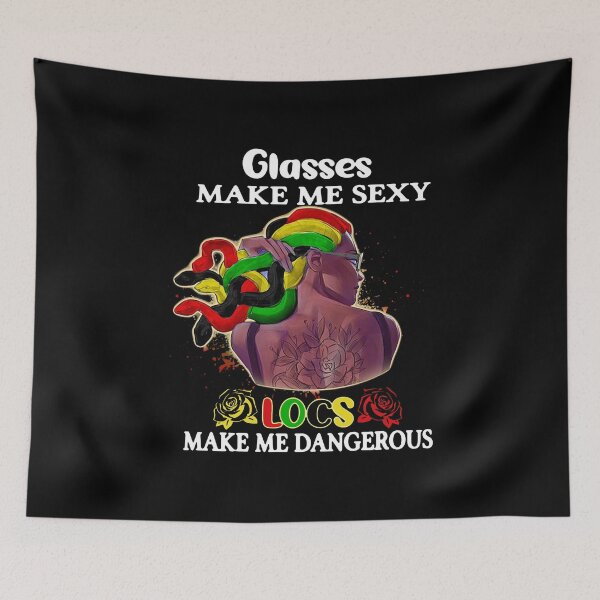 Item preview, GLASS MAKE ME SEXY LOCS MAKE ME DANGEROUS designed and sold by Youngstyle.
