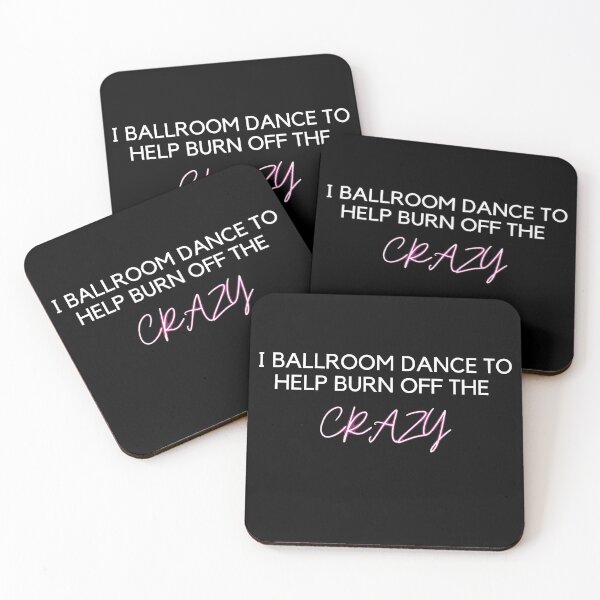 Item preview, I Ballroom Dance To Help Burn Off The Crazy designed and sold by DylanJones1.