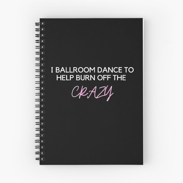 Item preview, I Ballroom Dance To Help Burn Off The Crazy designed and sold by DylanJones1.