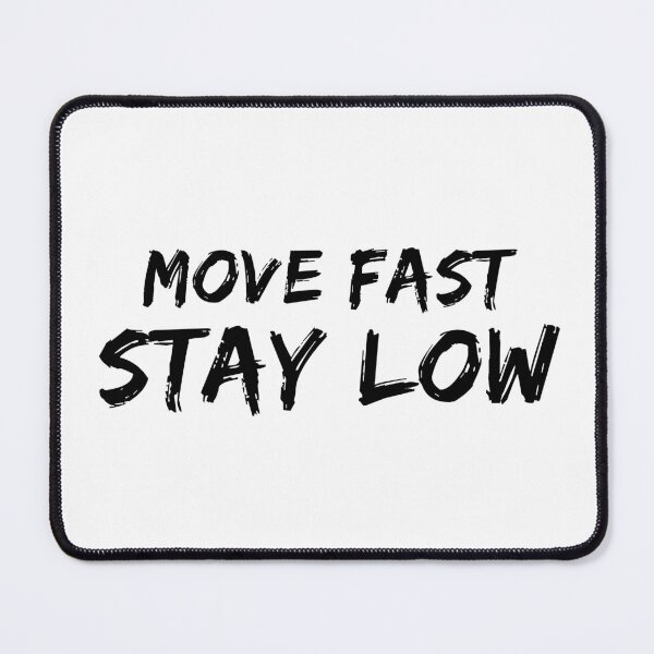 Item preview, Move Fast Stay Low designed and sold by quoteedesigns.
