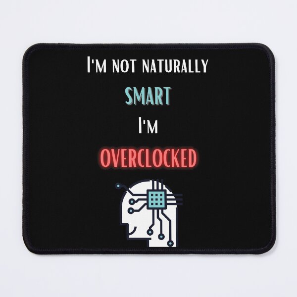 Item preview, I'm not naturally smart - I'm Overclocked designed and sold by For the love of Pixels.