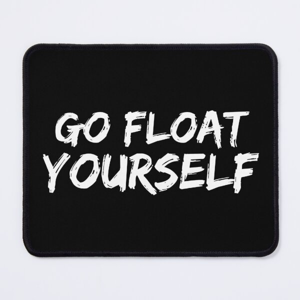 Item preview, Go Float Yourself (Black) designed and sold by quoteedesigns.