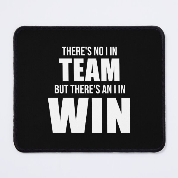 Item preview, There's No I In Team, But There's An I In Win (Black) designed and sold by quoteedesigns.