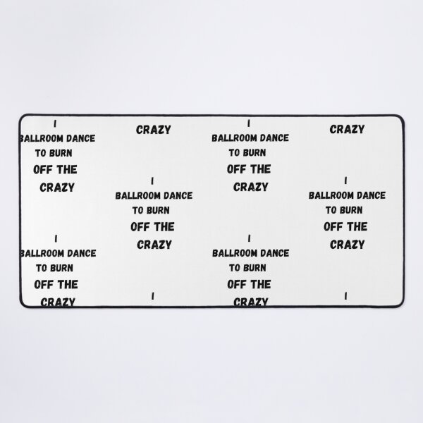 Item preview, I ballroom Dance to burn off the Crazy designed and sold by Artloverperson1.