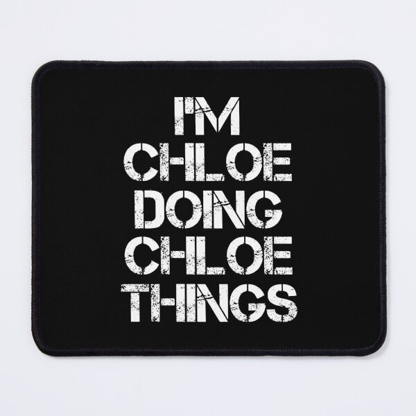 Item preview, Chloe Name T Shirt - I'm Chloe Doing Chloe Things Name Gift Item Tee designed and sold by merystowe1.