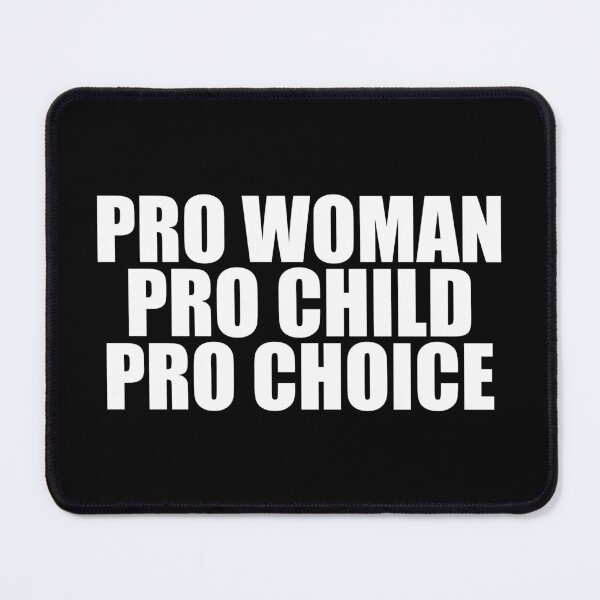 Item preview, Pro Woman Pro Child Pro Choice designed and sold by Epic Love Designs.