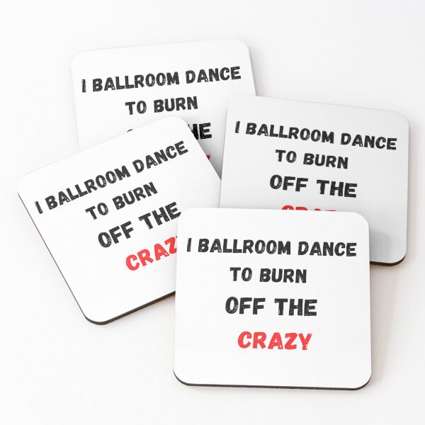 Item preview, I ballroom Dance to burn off the Crazy  designed and sold by Artloverperson1.