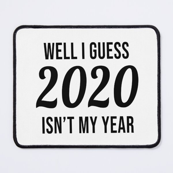 Item preview, Well I Guess 2020 Isn't My Year designed and sold by quoteedesigns.