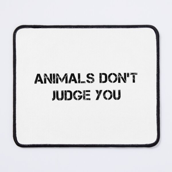 Item preview, Animals Don't Judge You - Tiger King designed and sold by quoteedesigns.