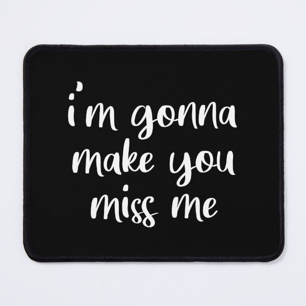Item preview, I'm Gonna Make You Miss Me - Sam Hunt (Black) designed and sold by quoteedesigns.