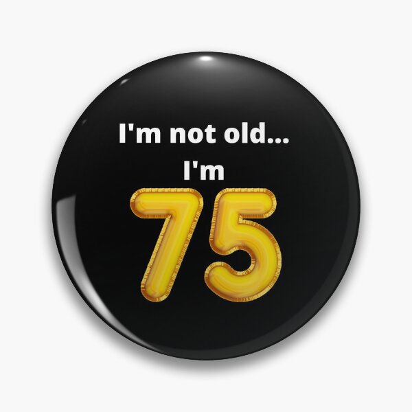 Item preview, I'm not old... I'm 75 designed and sold by DylanJones1.