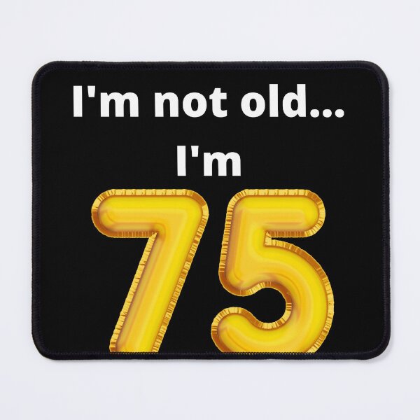 Item preview, I'm not old... I'm 75 designed and sold by DylanJones1.