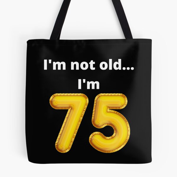 Item preview, I'm not old... I'm 75 designed and sold by DylanJones1.