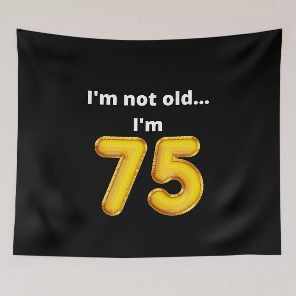 Item preview, I'm not old... I'm 75 designed and sold by DylanJones1.