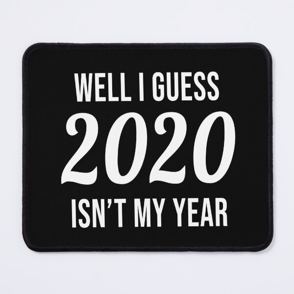 Item preview, Well I Guess 2020 Isn't My Year designed and sold by quoteedesigns.