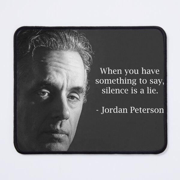 Item preview, When You Have Something To Say, Silence Is A Lie Jordan Peterson Philosophy Quotes designed and sold by SandblockBass.