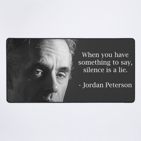 Item preview, When You Have Something To Say, Silence Is A Lie Jordan Peterson Philosophy Quotes designed and sold by SandblockBass.