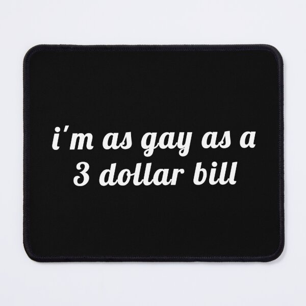 Item preview, i'm as gay as a 3 dollar bill (Black) designed and sold by quoteedesigns.