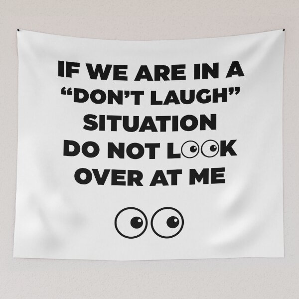 Item preview, If We Are In a Don't Laugh Situation Do Not Look Over At Me  designed and sold by Rami Khalifah.