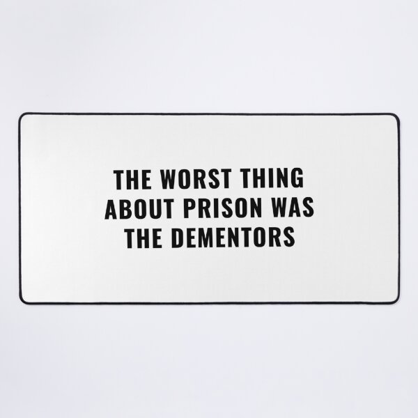 Item preview, The Worst Thing About Prison Was The Dementors designed and sold by quoteedesigns.
