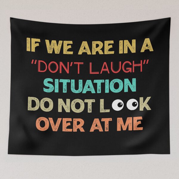 Item preview, If We Are In a Don't Laugh Situation Do Not Look Over At Me  designed and sold by Rami Khalifah.