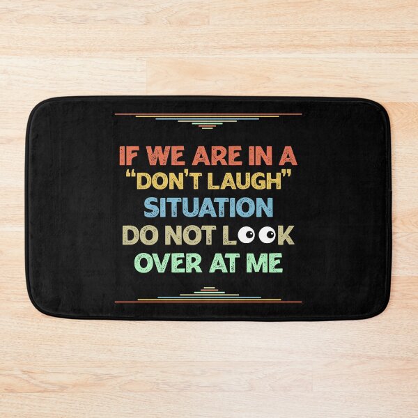 Item preview, If We Are In a Don't Laugh Situation Do Not Look Over At Me  designed and sold by Rami Khalifah.
