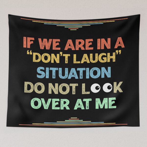 Item preview, If We Are In a Don't Laugh Situation Do Not Look Over At Me  designed and sold by Rami Khalifah.