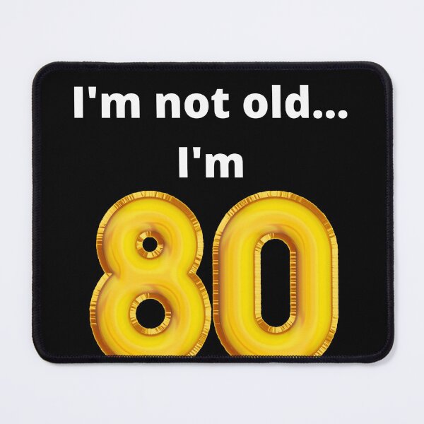 Item preview, I'm not old... I'm 80 designed and sold by DylanJones1.
