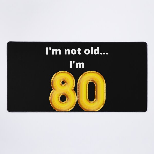 Item preview, I'm not old... I'm 80 designed and sold by DylanJones1.