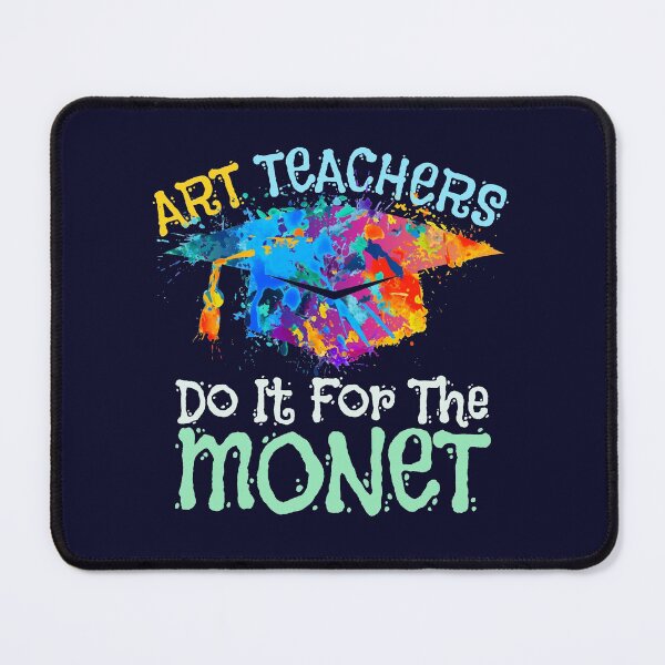 Item preview, Art Teachers Do It For The Monet designed and sold by jaygo.