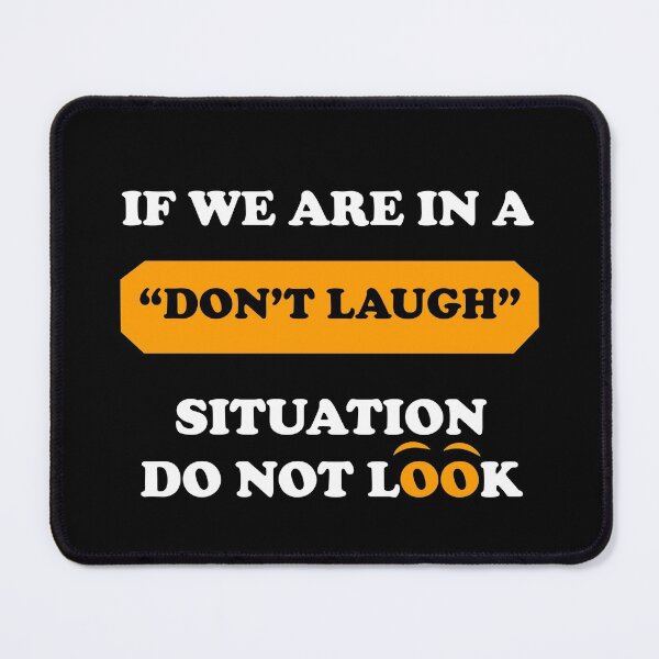 Item preview, If We Are In a Don't Laugh Situation Do Not Look Over At Me  designed and sold by Rami Khalifah.