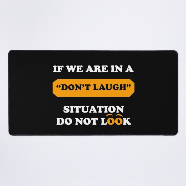 Item preview, If We Are In a Don't Laugh Situation Do Not Look Over At Me  designed and sold by Rami Khalifah.