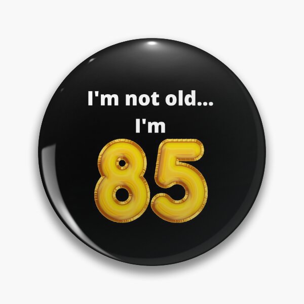 Item preview, I'm not old... I'm 85 designed and sold by DylanJones1.