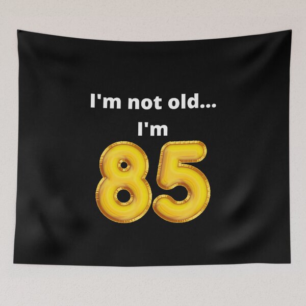 Item preview, I'm not old... I'm 85 designed and sold by DylanJones1.
