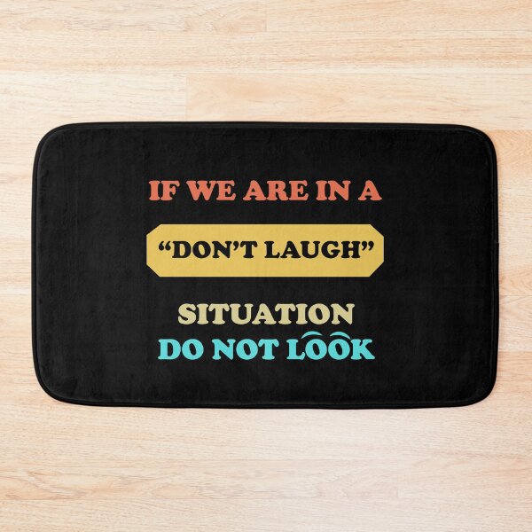 Item preview, If We Are In a Don't Laugh Situation Do Not Look Over At Me  designed and sold by Rami Khalifah.