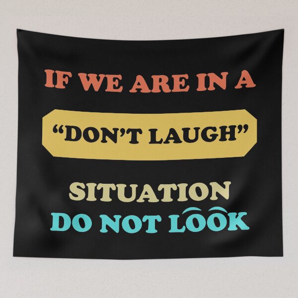 Item preview, If We Are In a Don't Laugh Situation Do Not Look Over At Me  designed and sold by Rami Khalifah.