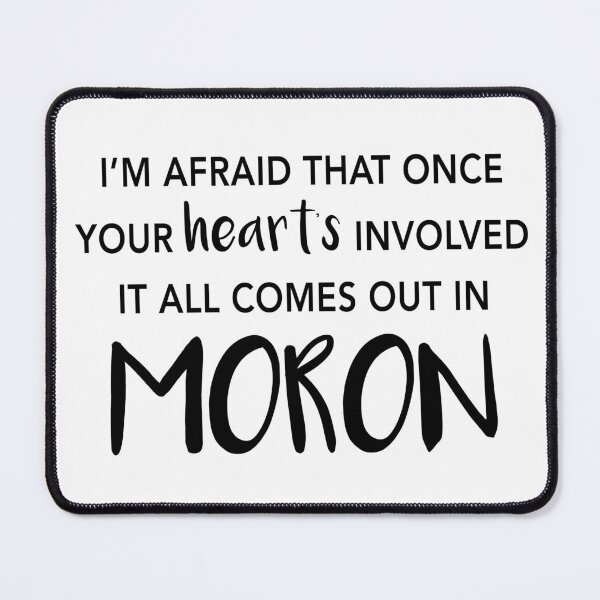 Item preview, I'm Afraid That Once Your Heart's Involved It All Comes Out In Moron designed and sold by quoteedesigns.