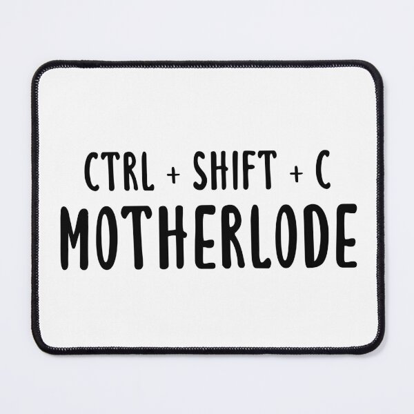 Item preview, Ctrl + Shift + C Motherlode designed and sold by quoteedesigns.