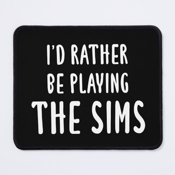 Item preview, I'd Rather Be Playing The Sims (Black) designed and sold by quoteedesigns.
