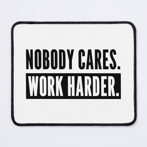 Item preview, Nobody Cares Work Harder, Motivation for Athletes or Entrepreneurs designed and sold by SoLarghi.