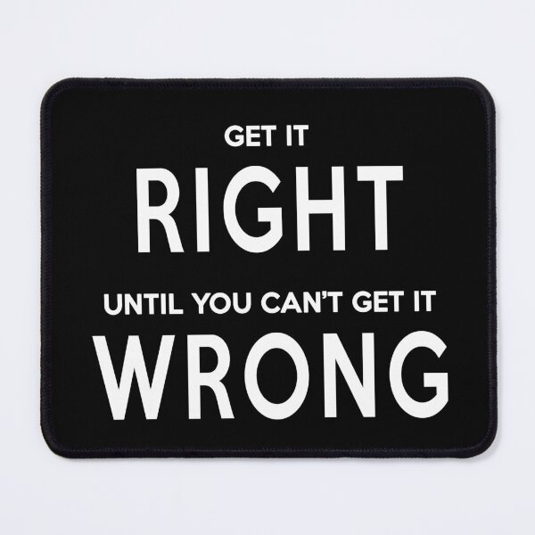 Item preview, Get It Right Until You Can't Get It Wrong (Black) designed and sold by quoteedesigns.